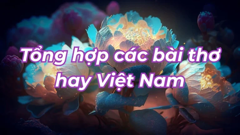 Tổng hợp các bài thơ hay Việt Nam
